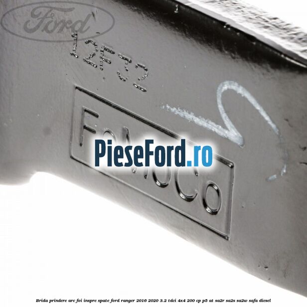 Brida prindere arc foi inspre spate Ford Ranger 2016-2020 3.2 TDCi 4x4 200 cp P5-AT, SA2R, SA2S, SA2W, SAFA diesel