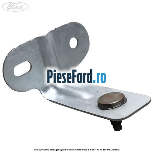 Brida prindere aripa fata Ford Mustang 2018-2022 5.0 V8 450 cp 50SDEM benzina