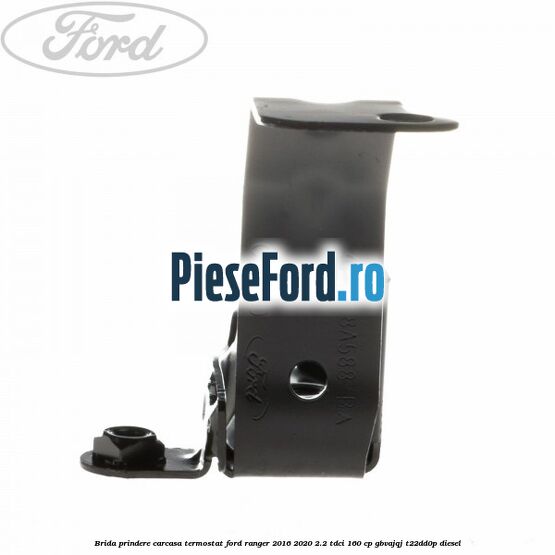 Brida prindere carcasa termostat Ford Ranger 2016-2020 2.2 TDCi 160 cp GBVAJQJ, T22DD0P diesel