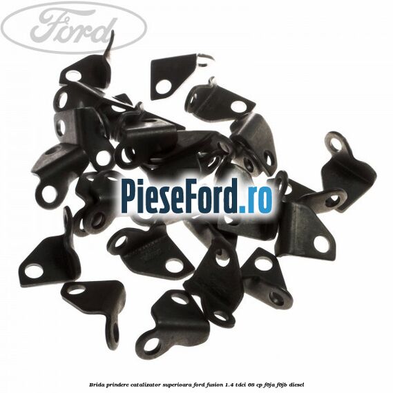 Brida prindere catalizator superioara Ford Fusion 1.4 TDCi 68 cp F6JA, F6JB diesel