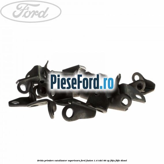 Brida prindere catalizator superioara Ford Fusion 1.4 TDCi 68 cp F6JA, F6JB diesel