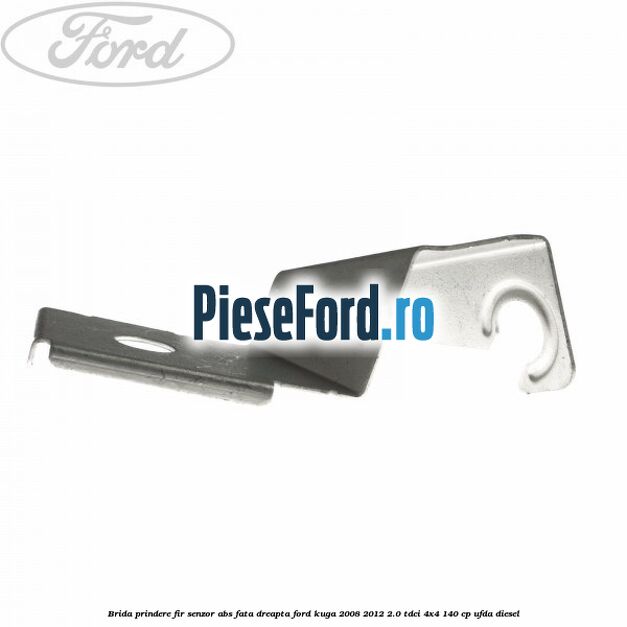 Brida prindere fir senzor abs fata dreapta Ford Kuga 2008-2012 2.0 TDCI 4x4 140 cp UFDA diesel