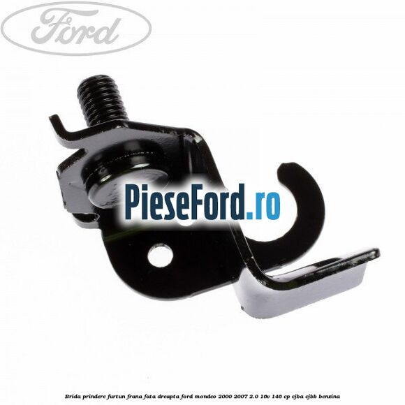 Brida prindere furtun frana fata dreapta Ford Mondeo 2000-2007 2.0 16V 146 cp Brida prindere furtun frana fata dreapta Ford Mondeo 2000-2007 2.0 16V 146 cp CJBA, CJBB benzina