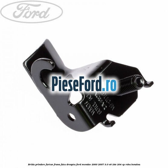 Brida prindere furtun frana fata dreapta Ford Mondeo 2000-2007 3.0 V6 24V 204 cp REBA benzina