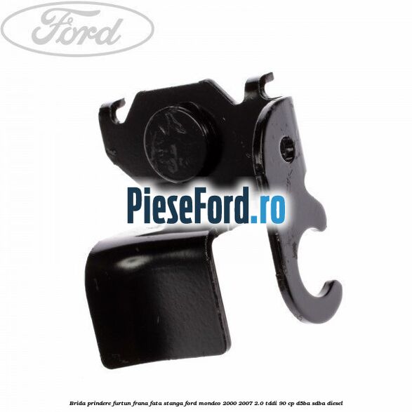 Brida prindere furtun frana fata stanga Ford Mondeo 2000-2007 2.0 TDDI 90 cp D5BA, SDBA diesel