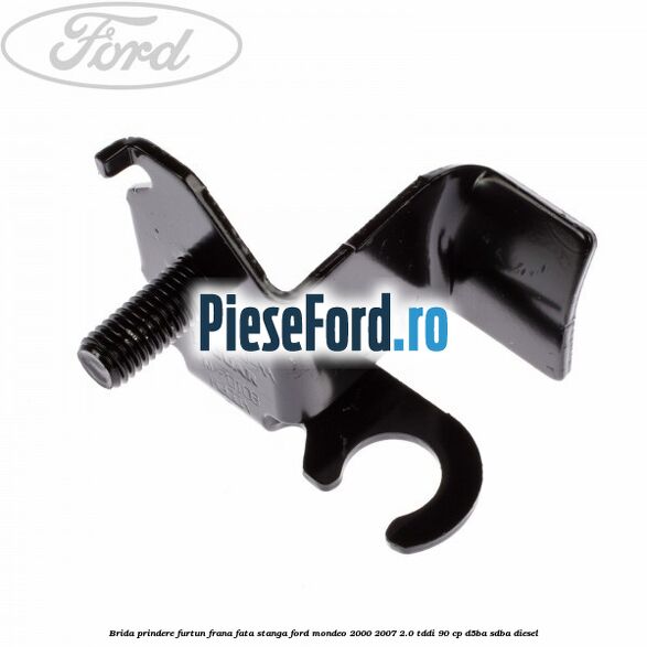 Brida prindere furtun frana fata stanga Ford Mondeo 2000-2007 2.0 TDDI 90 cp D5BA, SDBA diesel