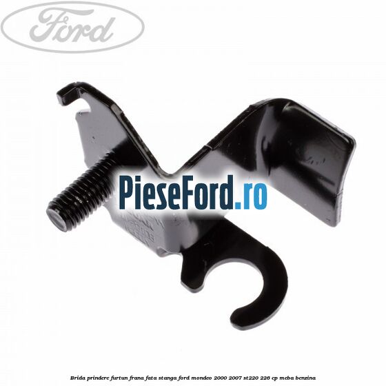 Brida prindere furtun frana fata stanga Ford Mondeo 2000-2007 ST220 226 cp MEBA benzina
