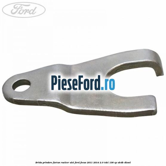 Brida prindere furtun racitor ulei Ford Focus 2011-2014 2.0 TDCi 136 cp Brida prindere furtun racitor ulei Ford Focus 2011-2014 2.0 TDCi 136 cp UKDB diesel