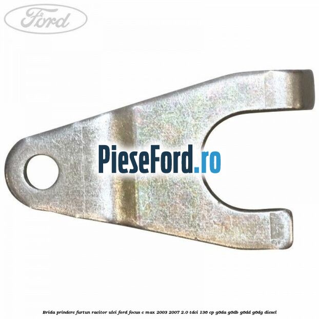 Brida prindere furtun racitor ulei Ford Focus C-Max 2003-2007 2.0 TDCi 136 cp G6DA, G6DB, G6DD, G6DG diesel