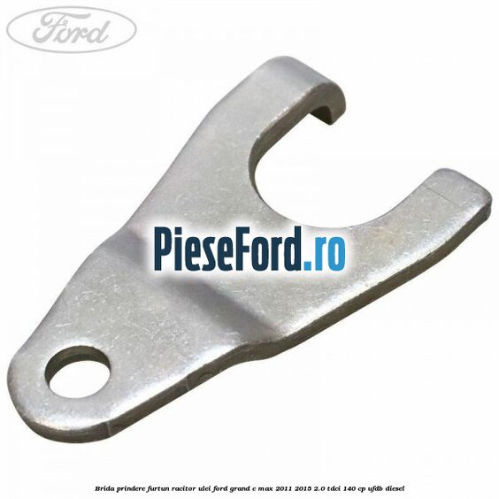 Brida prindere furtun racitor ulei Ford Grand C-Max 2011-2015 2.0 TDCi 140 cp UFDB diesel