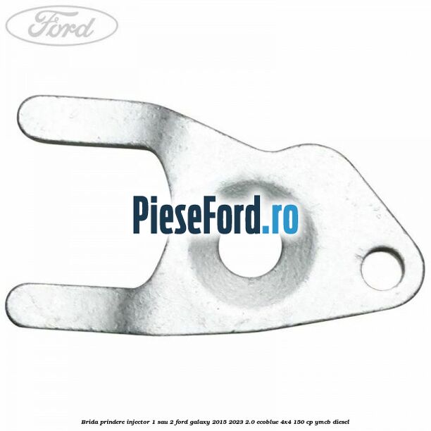 Brida prindere injector 1 sau 2 Ford Galaxy 2015-2023 2.0 EcoBlue 4x4 150 cp YMCB diesel