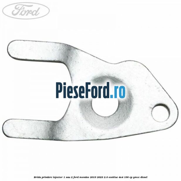 Brida prindere injector 1 sau 2 Ford Mondeo 2019-2023 2.0 EcoBlue 4x4 190 cp Brida prindere injector 1 sau 2 Ford Mondeo 2019-2023 2.0 EcoBlue 4x4 190 cp YMCC diesel