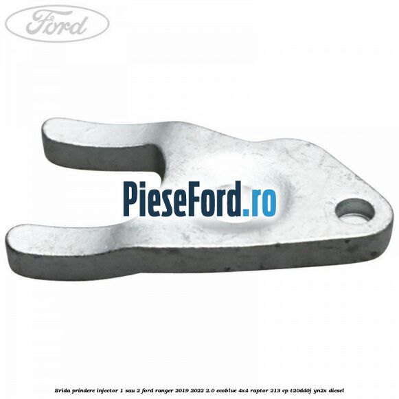 Brida prindere injector 1 sau 2 Ford Ranger 2019-2022 2.0 EcoBlue 4x4 Raptor 213 cp T20DD0J, YN2X diesel