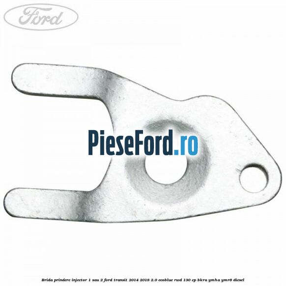 Brida prindere injector 1 sau 2 Ford Transit 2014-2018 2.0 EcoBlue RWD 130 cp Brida prindere injector 1 sau 2 Ford Transit 2014-2018 2.0 EcoBlue RWD 130 cp BKRA, YMHA, YMR6 diesel