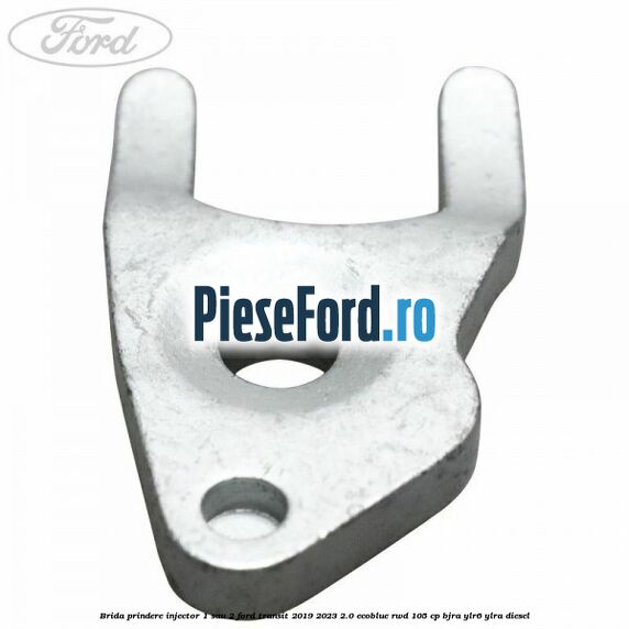 Brida prindere injector 1 sau 2 Ford Transit 2019-2023 2.0 EcoBlue RWD 105 cp Brida prindere injector 1 sau 2 Ford Transit 2019-2023 2.0 EcoBlue RWD 105 cp BJRA, YLR6, YLRA diesel
