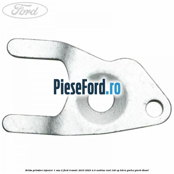 Brida prindere injector 1 sau 2 Ford Transit 2019-2023 2.0 EcoBlue RWD 130 cp BKRA, YMHA, YMR6 diesel