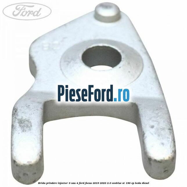 Brida prindere injector 3 sau 4 Ford Focus 2019-2023 2.0 EcoBlue ST 190 cp BCDA diesel