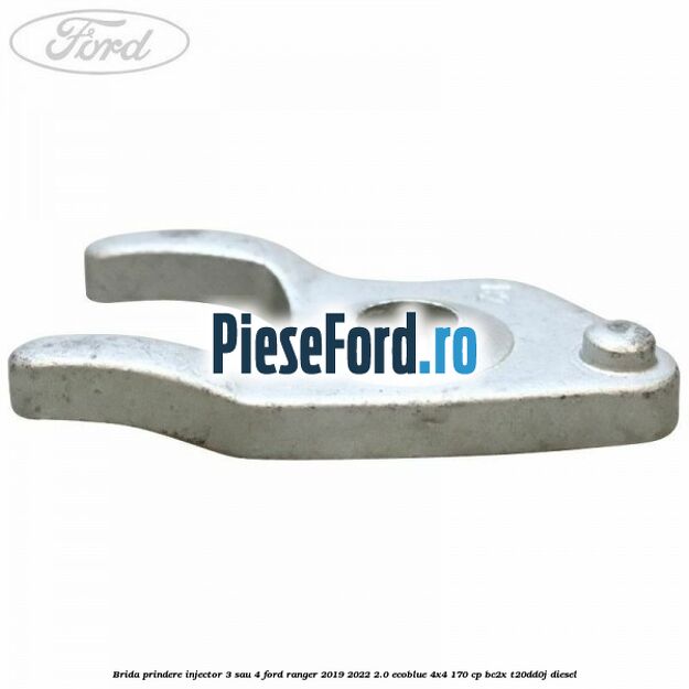 Brida prindere injector 3 sau 4 Ford Ranger 2019-2022 2.0 EcoBlue 4x4 170 cp BC2X, T20DD0J diesel