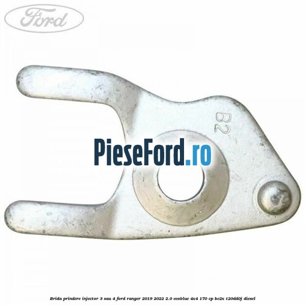 Brida prindere injector 3 sau 4 Ford Ranger 2019-2022 2.0 EcoBlue 4x4 170 cp BC2X, T20DD0J diesel