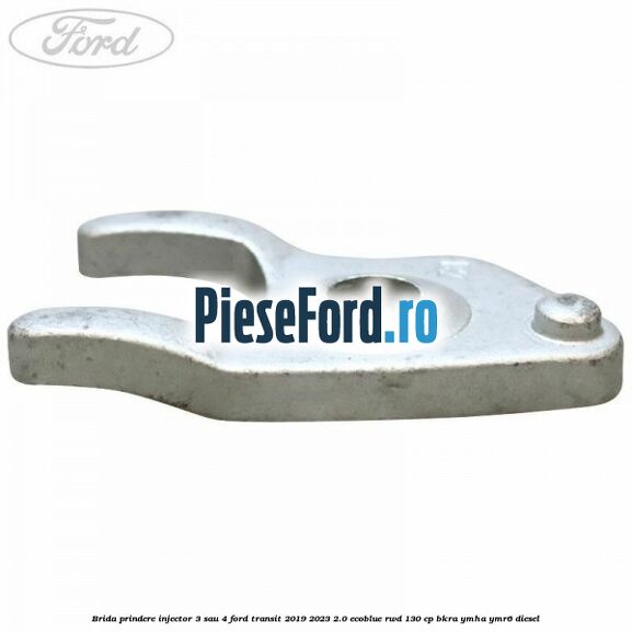 Brida prindere injector 3 sau 4 Ford Transit 2019-2023 2.0 EcoBlue RWD 130 cp Brida prindere injector 3 sau 4 Ford Transit 2019-2023 2.0 EcoBlue RWD 130 cp BKRA, YMHA, YMR6 diesel