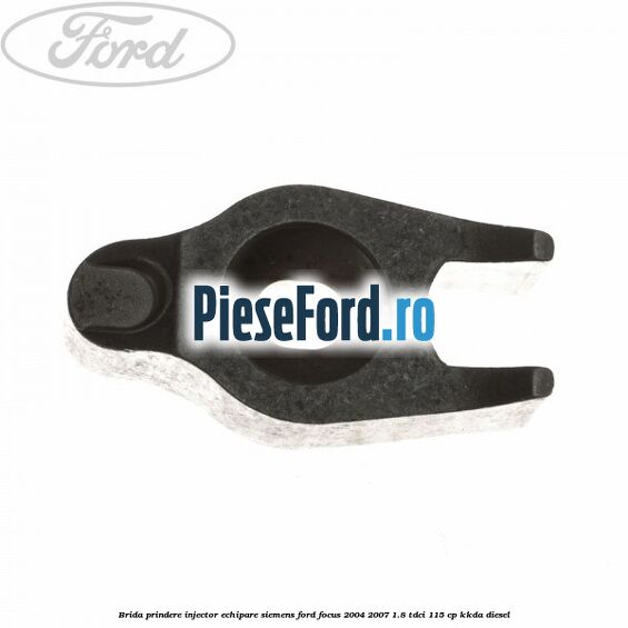Brida prindere injector echipare Siemens Ford Focus 2004-2007 1.8 TDCi 115 cp KKDA diesel