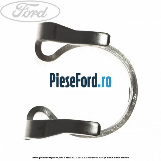 Brida prindere injector Ford C-Max 2011-2015 1.0 EcoBoost 125 cp M1DA, M1DD benzina