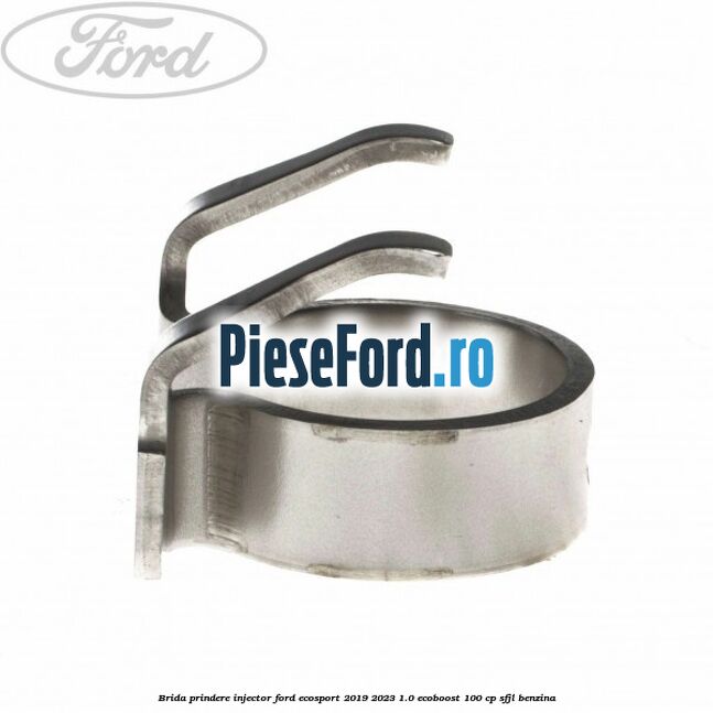 Brida prindere injector Ford EcoSport 2019-2023 1.0 EcoBoost 100 cp SFJL benzina