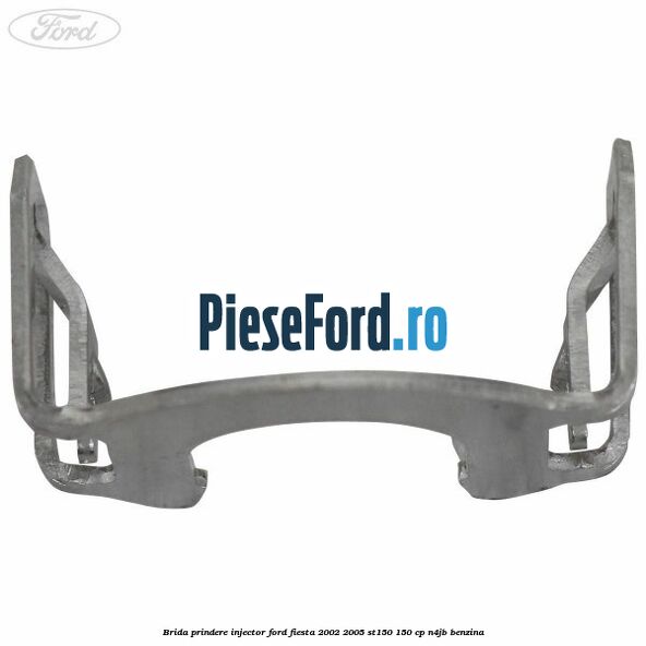 Brida prindere injector Ford Fiesta 2002-2005 ST150 150 cp N4JB benzina