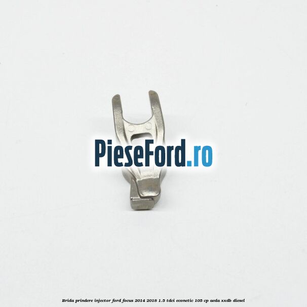 Brida prindere injector Ford Focus 2014-2018 1.5 TDCi ECOnetic 105 cp Brida prindere injector Ford Focus 2014-2018 1.5 TDCi ECOnetic 105 cp AEDA, XXDB diesel