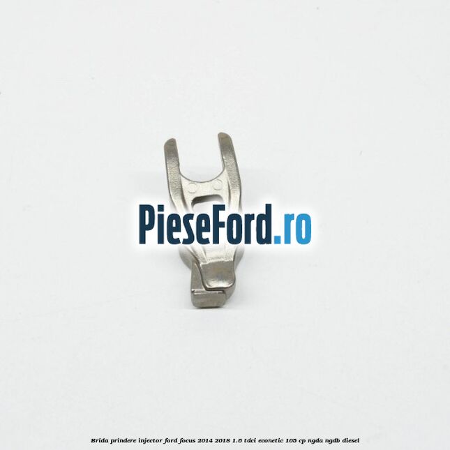 Brida prindere injector Ford Focus 2014-2018 1.6 TDCi ECOnetic 105 cp Brida prindere injector Ford Focus 2014-2018 1.6 TDCi ECOnetic 105 cp NGDA, NGDB diesel