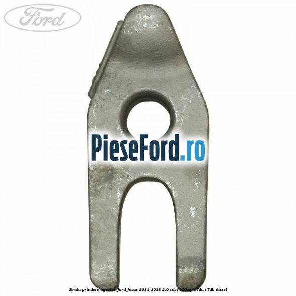 Brida prindere injector Ford Focus 2014-2018 2.0 TDCi 150 cp T7DA, T7DB diesel