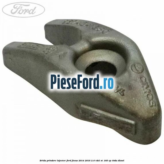 Brida prindere injector Ford Focus 2014-2018 2.0 TDCi ST 185 cp T8DA diesel