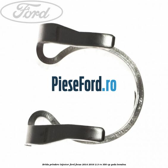 Brida prindere injector Ford Focus 2014-2018 2.3 RS 350 cp Brida prindere injector Ford Focus 2014-2018 2.3 RS 350 cp YVDA benzina
