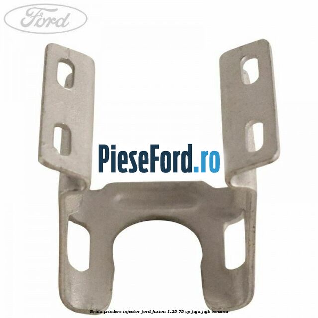 Brida prindere injector Ford Fusion 1.25 75 cp FUJA, FUJB benzina