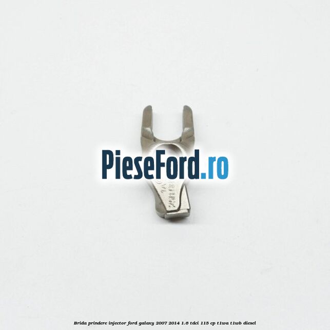 Brida prindere injector Ford Galaxy 2007-2014 1.6 TDCi 115 cp T1WA, T1WB diesel