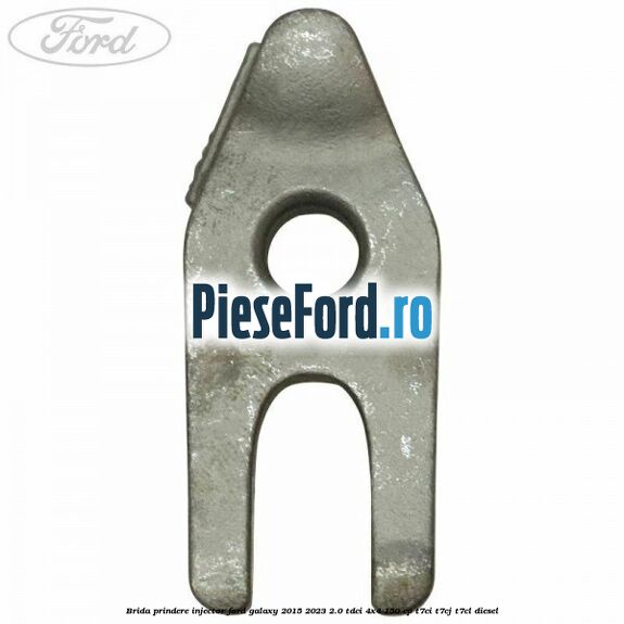 Brida prindere injector Ford Galaxy 2015-2023 2.0 TDCi 4x4 150 cp T7CI, T7CJ, T7CL diesel