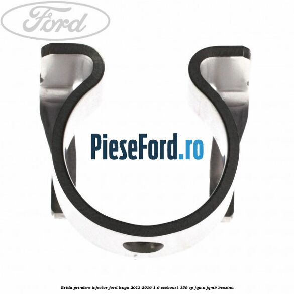 Brida prindere injector Ford Kuga 2013-2016 1.6 EcoBoost 150 cp JQMA, JQMB benzina