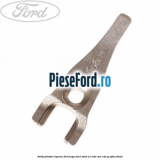 Brida prindere injector Ford Kuga 2013-2016 2.0 TDCi 4x4 140 cp