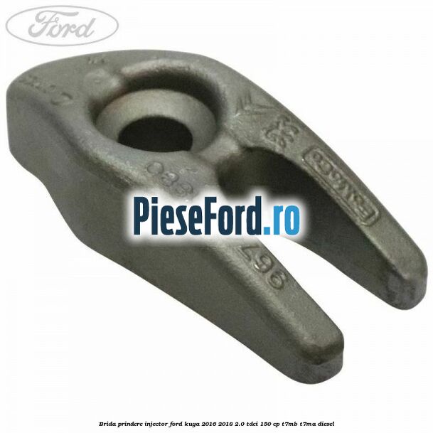 Brida prindere injector Ford Kuga 2016-2018 2.0 TDCi 150 cp T7MB, T7MA diesel
