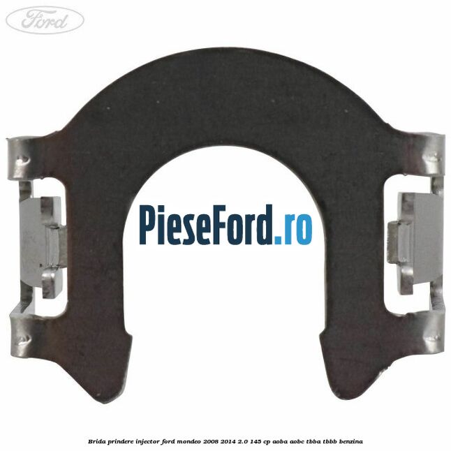 Brida prindere injector Ford Mondeo 2008-2014 2.0 145 cp Brida prindere injector Ford Mondeo 2008-2014 2.0 145 cp AOBA, AOBC, TBBA, TBBB benzina