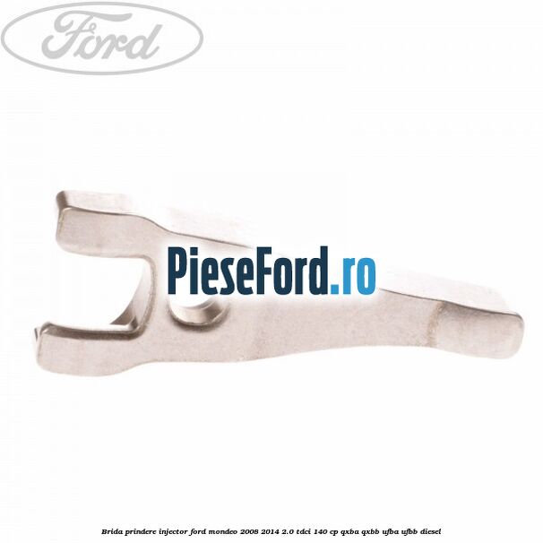 Brida prindere injector Ford Mondeo 2008-2014 2.0 TDCi 140 cp QXBA, QXBB, UFBA, UFBB diesel