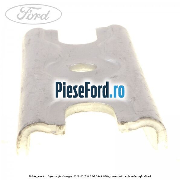 Brida prindere injector Ford Ranger 2012-2015 3.2 TDCi 4x4 200 cp Brida prindere injector Ford Ranger 2012-2015 3.2 TDCi 4x4 200 cp ENSA, SA2R, SA2S, SA2W, SAFA diesel