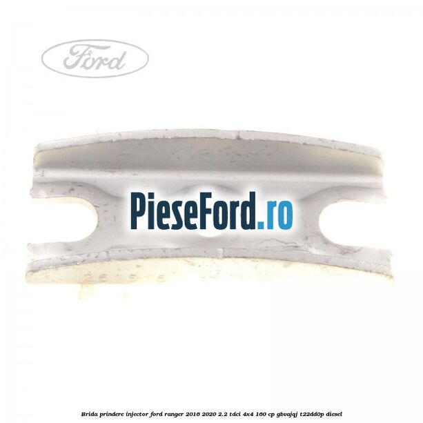 Brida prindere injector Ford Ranger 2016-2020 2.2 TDCi 4x4 160 cp Brida prindere injector Ford Ranger 2016-2020 2.2 TDCi 4x4 160 cp GBVAJQJ, T22DD0P diesel