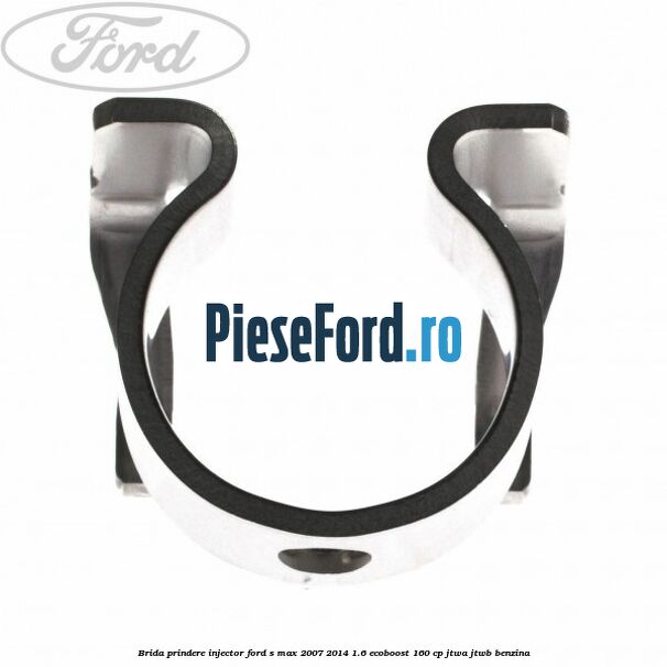 Brida prindere injector Ford S-Max 2007-2014 1.6 EcoBoost 160 cp JTWA, JTWB benzina