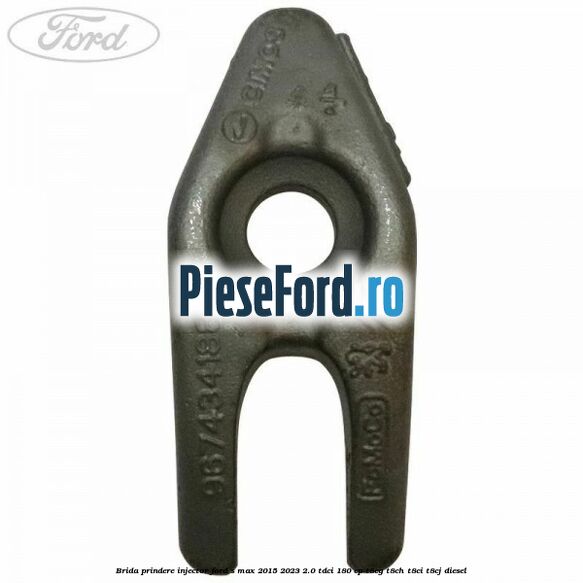 Brida prindere injector Ford S-Max 2015-2023 2.0 TDCi 180 cp T8CG, T8CH, T8CI, T8CJ diesel