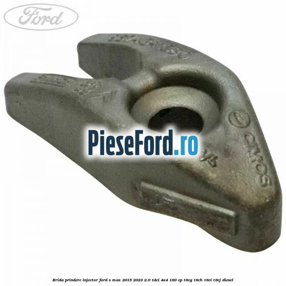 Brida prindere injector Ford S-Max 2015-2023 2.0 TDCi 4x4 180 cp Brida prindere injector Ford S-Max 2015-2023 2.0 TDCi 4x4 180 cp T8CG, T8CH, T8CI, T8CJ diesel