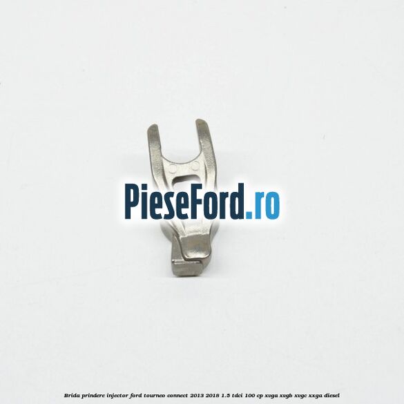 Brida prindere injector Ford Tourneo Connect 2013-2018 1.5 TDCi 100 cp XVGA, XVGB, XVGC, XXGA diesel