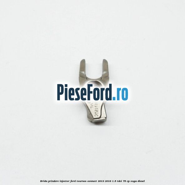 Brida prindere injector Ford Tourneo Connect 2013-2018 1.5 TDCi 75 cp Brida prindere injector Ford Tourneo Connect 2013-2018 1.5 TDCi 75 cp XUGA diesel