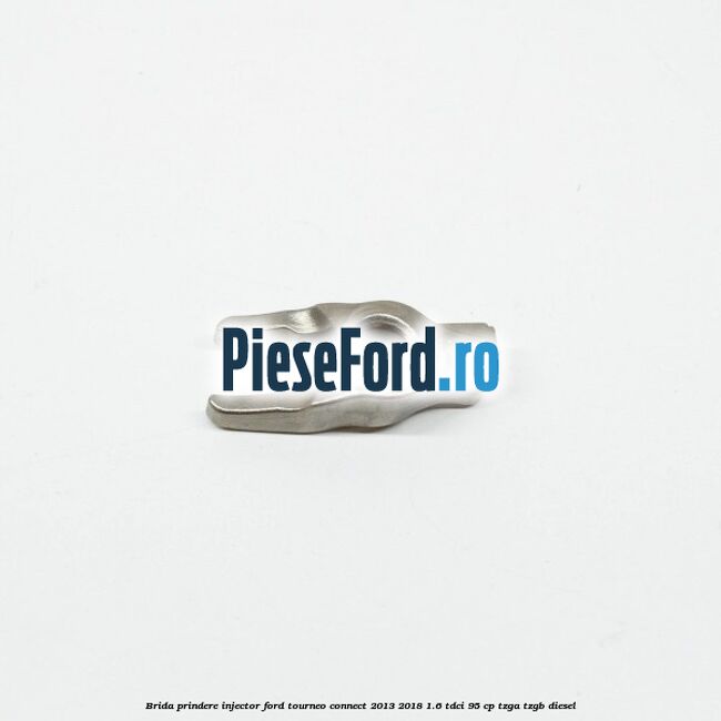 Brida prindere injector Ford Tourneo Connect 2013-2018 1.6 TDCi 95 cp Brida prindere injector Ford Tourneo Connect 2013-2018 1.6 TDCi 95 cp TZGA, TZGB diesel