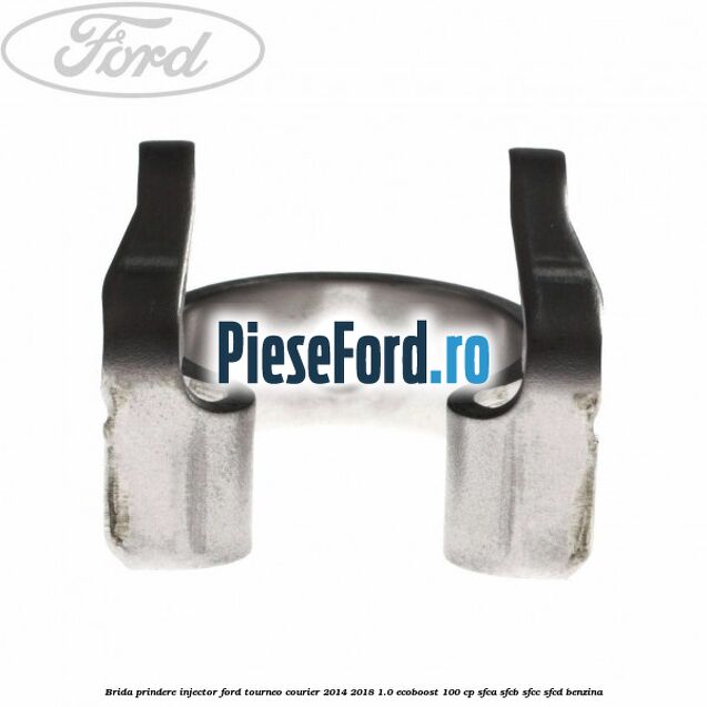 Brida prindere injector Ford Tourneo Courier 2014-2018 1.0 EcoBoost 100 cp SFCA, SFCB, SFCC, SFCD benzina